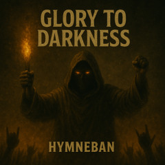 Glory to Darkness