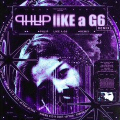 LIKE A G6 | PHLIP - RMX  [FREE DOWNLOAD]