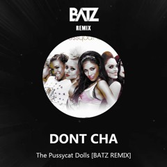 The Pussycat Dolls - DONT CHA [BATZ REMIX]