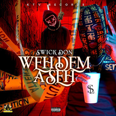 Swick Don - Weh Dem A Seh ft K.T.V. Records