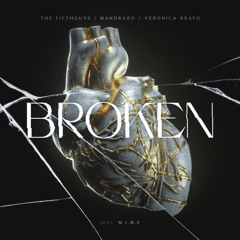 Broken with Mandrazo, M.I.M.E & Veronica Bravo
