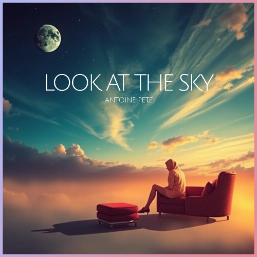 Antoine Pete - Look at the Sky (Original Mix)