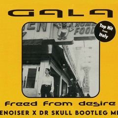 Gala - Freed From Desire (Denoiser x Dr Skull  Bootleg)