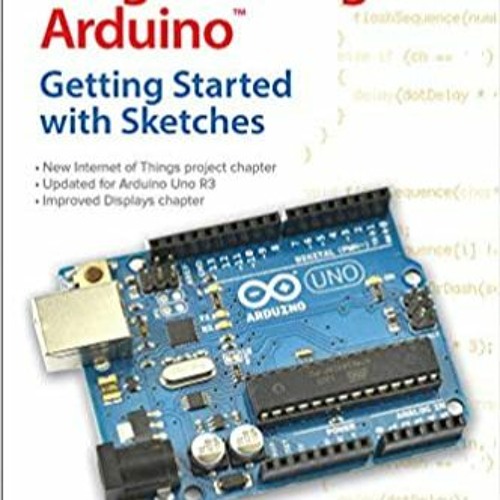 READ/DOWNLOAD!] Programming Arduino: Getting Started with Sketches, Second Edition (Tab) FULL BOOK P