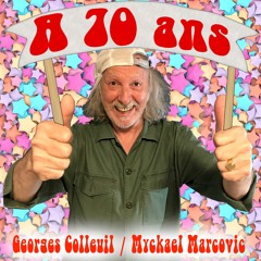 À 70 ans (Georges Colleuil / Myckaël Marcovic) (featured by Jean-Paul Gaido-Daniel)