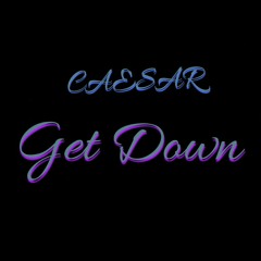 CAESAR - Get Down (Free Download)