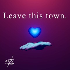 Leave this town. (original mix)