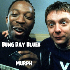 Bung Day Blues