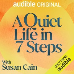 A Quiet Life In 7 Steps by Susan Cain, Narrated by Susan Cain