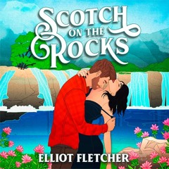 Scotch on the Rocks, By Elliot Fletcher, Read by Rebecca McClay and Russ Bain