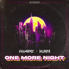 Villagerz & Hunta - One More Night