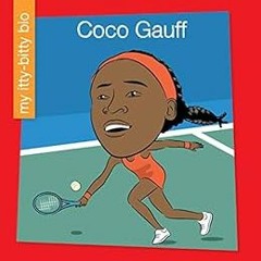 View [EPUB KINDLE PDF EBOOK] Coco Gauff (My Early Library: My Itty-Bitty Bio) by Meeg Pincus,Jeff Ba