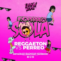 #YoPerreoSola (Reggaeton vs Perreo Mix) - DeejayEcko