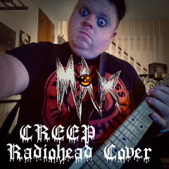 Creep (Radiohead Goth/Nu-Metal Cover)