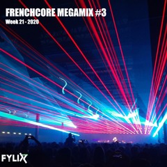 Frenchcore MegaMix #3 by Fylix (Week 21 - 2020)
