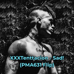 XXXTentacion - Sad! (PMA631 Bass Flip)
