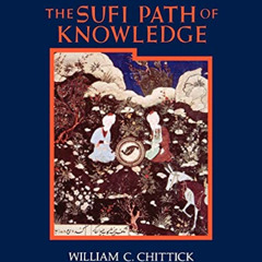 [Read] EBOOK √ The Sufi Path of Knowledge: Ibn Al-Arabi's Metaphysics of Imagination