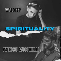Waldeep & Patricio Mucchielli @ Spirituality E12