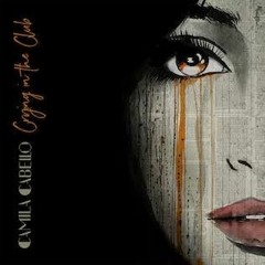 Camilla Cabello- Crying in the club (Ray remix)