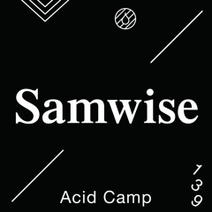 Acid Camp Vol. 139 — Samwise