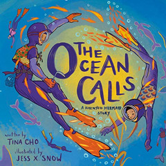 GET EPUB 📰 The Ocean Calls: A Haenyeo Mermaid Story by  Tina Cho &  Jess X. Snow KIN