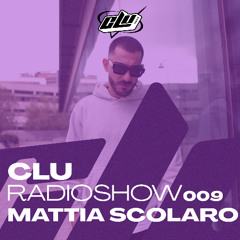 CLU RadioShow 009 - By Mattia Scolaro