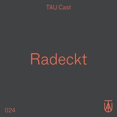 TAU Cast 024 - Radeckt
