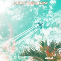 How We Livin' (prod. kultargotbounce + alvin rise)