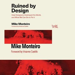 EBOOK (DOWNLOAD) Ruined by Design: How Designers Destroyed the World, and What We Can Do to Fix It