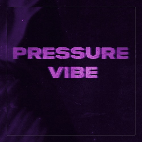 Pressure Vibe