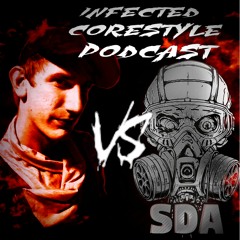 Lyrox vs. SDA | Infected Corestyle Podcast #60