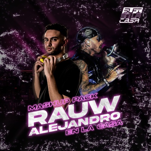 RAUW ALEJANDRO EN LA CASA MASHUP PACK