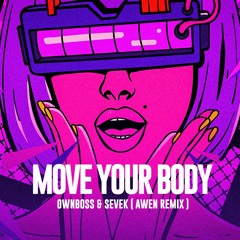 Move Your Body - Öwnboss & Sevek (Awen Remix) [Free Download]