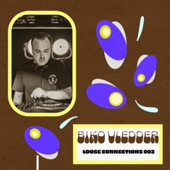 Loose Connections 003 - Biko Vledder
