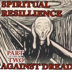 Part 2 - Resilience Against Dread