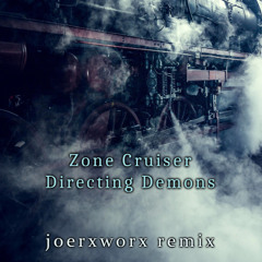 Zone Cruiser / Directing_Demons // joerxworx_remix