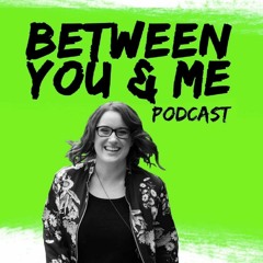 The Between You & Me Podcast 2024 Promo