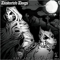 Distorted Dogs - Hard And Rough (RRR-02 preview)