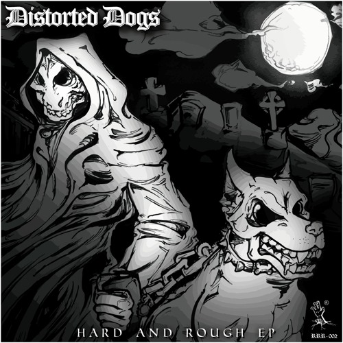 Distorted Dogs - Hard And Rough (RRR-02 preview)