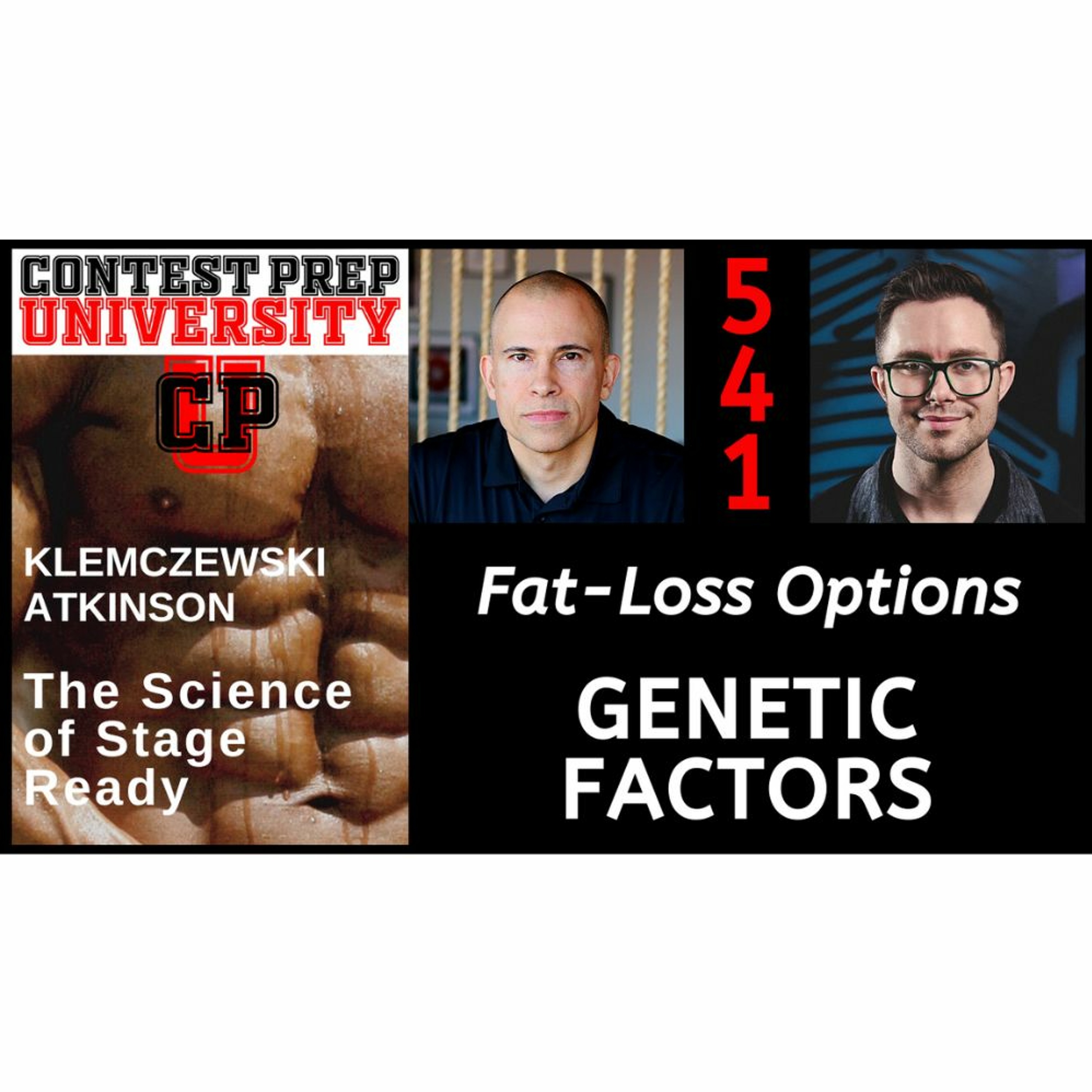FAT-LOSS OPTIONS: GENETIC FACTORS - CONTEST PREP UNIVERSITY #541 episode artwork