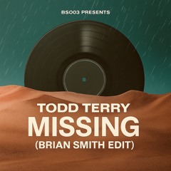 Todd Terry - Missing You (Brian Smith Edit) [FREE DOWNLOAD]