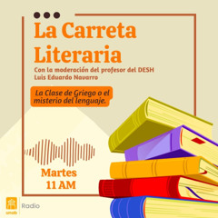 La Carreta Literaria Capitulo 53: La Clase de Griego o el misterio del lenguaje.