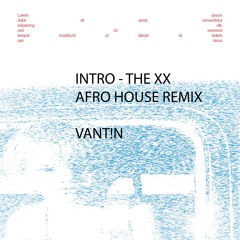 Intro - The XX (VANT!N AFROHOUSE REMIX)