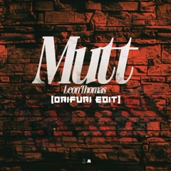 Leon Thomas - Mutt (ORIFURI Edit) Filtered
