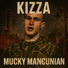Kizza - Mucky Mancunian (2018)
