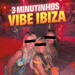 3 MINUTINHOS VIBE IBIZA - DJ BROZZ