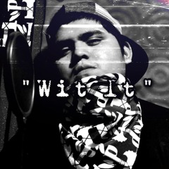"Wit It"(Prod By. Nuke Wolf)