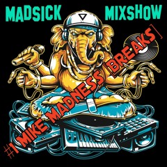 #1 Madsick Mixshow [Mike Madness] [Breaks]