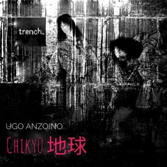 Chikyū (Kozi Komatsu Remix) - Ugo Anzoino [trench]