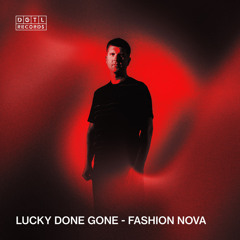 DGTL037: Lucky Done Gone 'Fashion Nova' (radio edit)